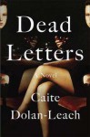 Dead Letters - Caite Dolan-Leach