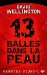 13 balles dans la peau (Vampire Story, #1) - David Wellington