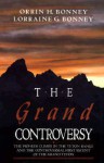 The Grand Controversy: The Pioneer Climbs in the Teton Range and the Controversial First Ascent of the Grand Teton - Orrin H. Bonney, Lorraine G. Bonney