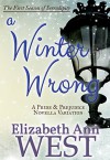 A Winter Wrong: A Pride and Prejudice Novella Variation (Seasons of Serendipity Book 1) - Elizabeth Ann West