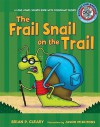 The Frail Snail on the Trail: A Long Vowel Sounds Book with Consonant Blends - Brian P. Cleary, Jason Miskimins, Alice M. Maday