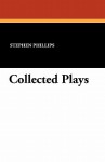 Collected Plays - Stephen Phillips