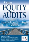 Using Equity Audits to Create Equitable and Excellent Schools - Linda E Skrla, Kathryn Bell Mckenzie, James Joseph Scheurich