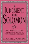 A Judgment for Solomon: The D'Hauteville Case and Legal Experience in Antebellum America - Michael Grossberg