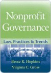 Nonprofit Governance: Law, Practices, and Trends - Bruce Hopkins, Virginia R. Gross