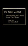 The Nazi Census: Identification and Control in the Third Reich - Götz Aly, Karl Heinz Roth, Edwin Black, Assenka Oksiloff