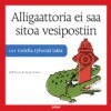 Alligaattoria ei saa sitoa vesipostiin: 101 todella tyhmää lakia - Jeff Koon, Andy Powell, Ward Schumaker, Mika Siimes