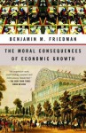 The Moral Consequences of Economic Growth - Benjamin M. Friedman