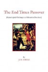 The End Times Passover: Etymological Challenges to Millenarian Doctrines - Joe Ortiz