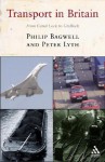 Transport in Britain: From Canal Lock to Gridlock - Philip S. Bagwell, Peter Lyth