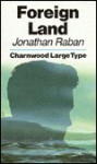 Foreign Land - Jonathan Raban