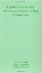 Equity Flex Options: The Financial Engineer's Most Versatile Tool (Frank J. Fabozzi Series) - James J. Angel, Gary L. Gastineau, Clifford J. Weber