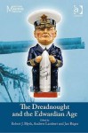 The Dreadnought And The Edwardian Age - Robert Blyth, Andrew Lambert, Jan Ruger