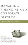 Managing Financial and Corporate Distress: Lessons from Asia - Charles Adams, Robert E. Litan, Michael Pomerleano