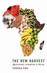 The New Harvest: Agricultural Innovation in Africa - Calestous Juma