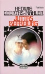 Juttas Befreiung - Hedwig Courths-Mahler