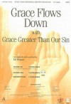 Grace Flows Down with Grace Greater Than Our Sin-Satb - Ed Hogan