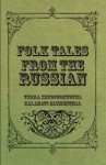 Folk Tales from the Russian - Verra Xenophontovna Kalamati Blumenthal