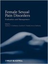 Female Sexual Pain Disorders: Evaluation and Management - Andrew Goldstein, Caroline Pukall, Irwin Goldstein