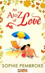 An A to Z of Love (The Love Trilogy, Book 2) - Sophie Pembroke