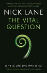 The Vital Question: Why is life the way it is? - Nick Lane