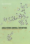 Analyzing Animal Societies: Quantitative Methods for Vertebrate Social Analysis - Hal Whitehead