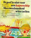 Ik geef je niet voor een kaperschip met tweehonderd witte zeilen: 333 gedichten en gedichtjes, rijmen en rijmpjes van nu en vroeger voor heel jong en ouder - Tine van Buul, Bianca Stigter, Various