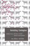 Arresting Contagion: Science, Policy, and Conflicts over Animal Disease Control - Alan L. Olmstead, Paul W. Rhode