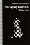 Managing Britain's Defence - Malcolm McIntosh