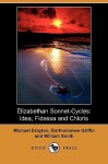 Elizabethan Sonnet-Cycles: Idea, Fidessa and Chloris (Dodo Press) - Michael Drayton