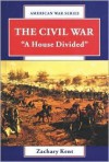 The Civil War: "A House Divided" - Zachary Kent