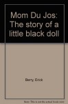 Mom Du Jos: The story of a little black doll - Erick Berry