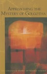 Approaching the Mystery of Golgotha: Ten Lectures Held in Various Cities in 1913-14 - Rudolf Steiner