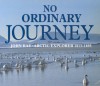 No Ordinary Journey: John Rae, Arctic Explorer 1813-1893 - Ian Bunyan, Jenni Calder, Dale Idiens