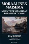 Moraalinen maisema: Miten tiede määrittää inhimilliset arvot - Sam Harris, Kimmo Pietiläinen