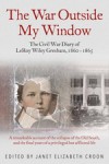 The War Outside My Window: The Civil War Diary of LeRoy Wiley Gresham, 1860-1865 - Coon, Janet