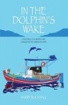 In the Dolphin's Wake - Harry Bucknall, Tony Hannaford