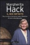 Il mio infinito: Dio, la vita e l'universo nelle riflessioni di una scienziata atea - Margherita Hack