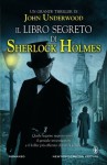 Il libro segreto di Sherlock Holmes - John Underwood