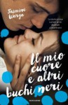 Il mio cuore e altri buchi neri - Jasmine Warga