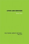 Cities and Services: The geography of collective consumption (Routledge Library Editions: the City) - Steven Pinch