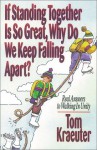 If Standing Together is So Great, Why Do We Keep Falling Apart?: Real Answers to Walking in Unity - Tom Kraeuter