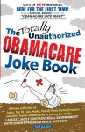 The Totally Unauthorized Obamacare Joke Book - Tim Barry, George Foster