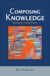 Composing Knowledge: Readings for College Writers - Rolf Norgaard