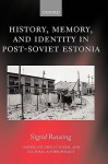 History, Memory, and Identity in Post-Soviet Estonia: The End of a Collective Farm - Sigrid Rausing