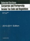 Selected Sections: Corporate And Partnership Income Tax Code And Regulations, 2010 2011 - Steven A. Bank, Kirk J. Stark