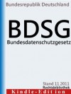 BDSG - Das Bundesdatenschutzgesetz (Rechtsbibliothek) (German Edition) - Bundesrepublik Deutschland