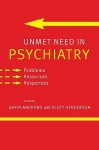 Unmet Need in Psychiatry: Problems, Resources, Responses - Gavin J. Andrews, Scott Henderson