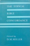 The Topical Bible Concordance - D.M. Miller, W. Graham Scroggie