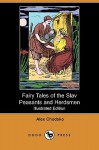 Fairy Tales Of The Slav Peasants And Herdsmen (Illustrated Edition) (Dodo Press) - Aleksander Chodźko, Emily J . Harding, Emily J. Harding, Alex Chodsko